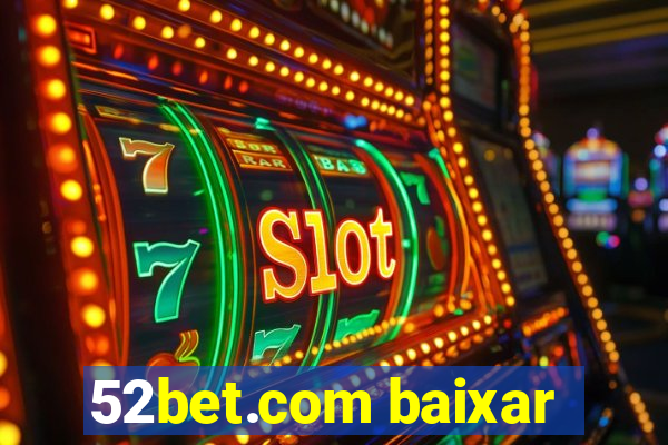 52bet.com baixar